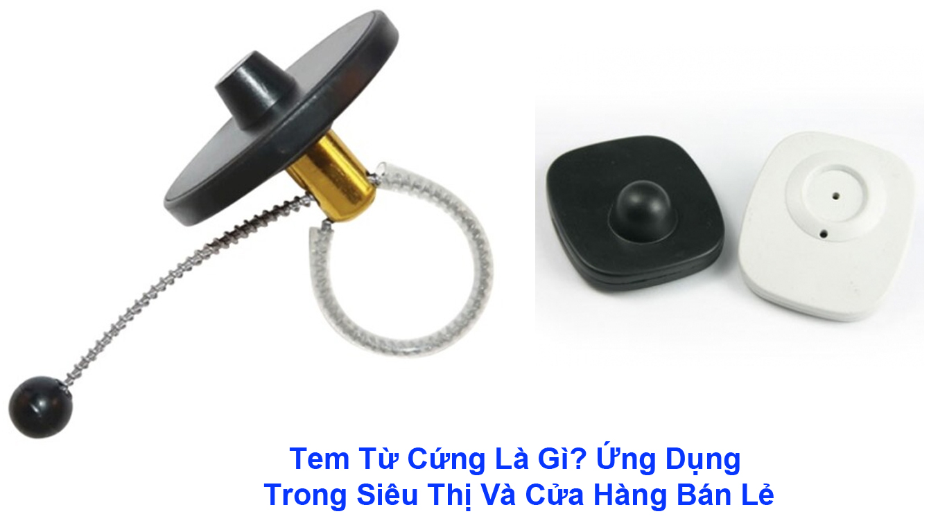 Tem Từ Cứng Là Gì? Ứng Dụng Trong Siêu Thị Và Cửa Hàng Bán Lẻ