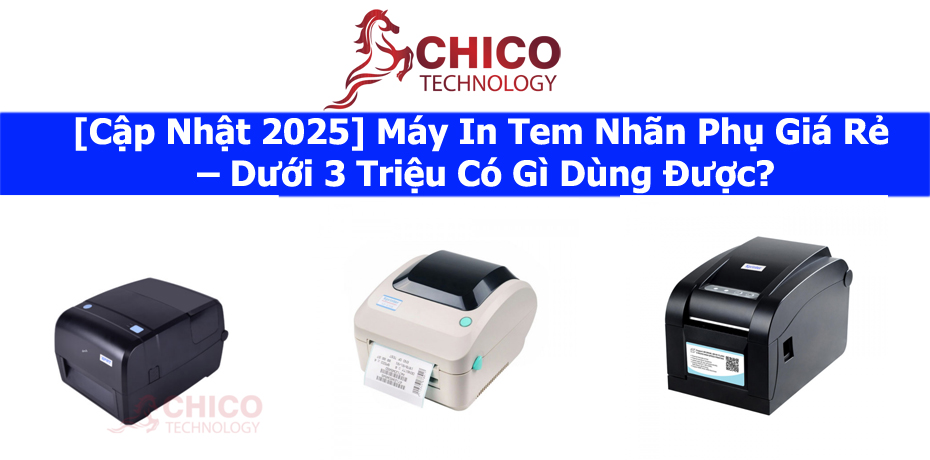 [Cập Nhật 2025] Máy In Tem Nhãn Phụ Giá Rẻ – Dưới 3 Triệu Có Gì Dùng Được?