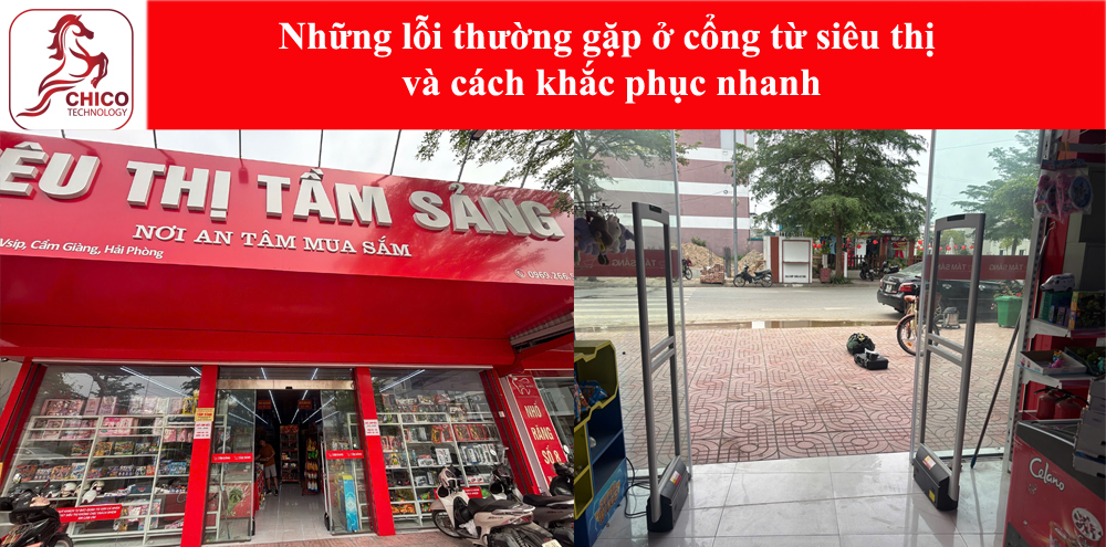 Những lỗi thường gặp ở cổng từ siêu thị và cách khắc phục nhanh