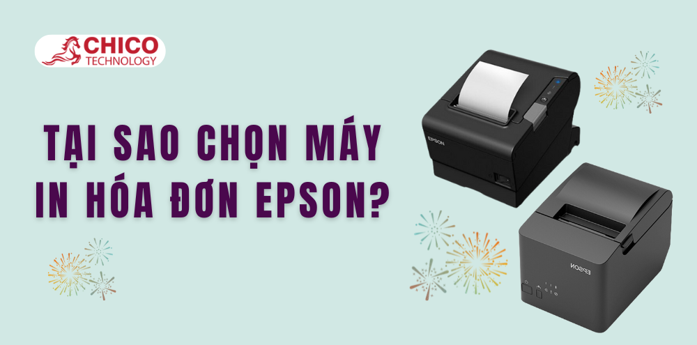Tại sao chọn máy in hóa đơn Epson