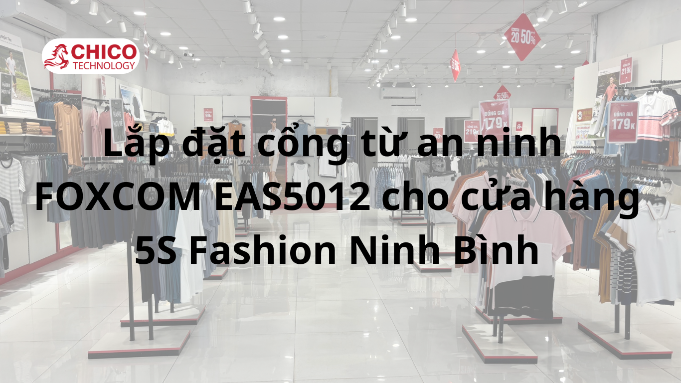 Lắp đặt cổng từ an ninh FOXCOM EAS5012 cho 5S Fashion Ninh Bình