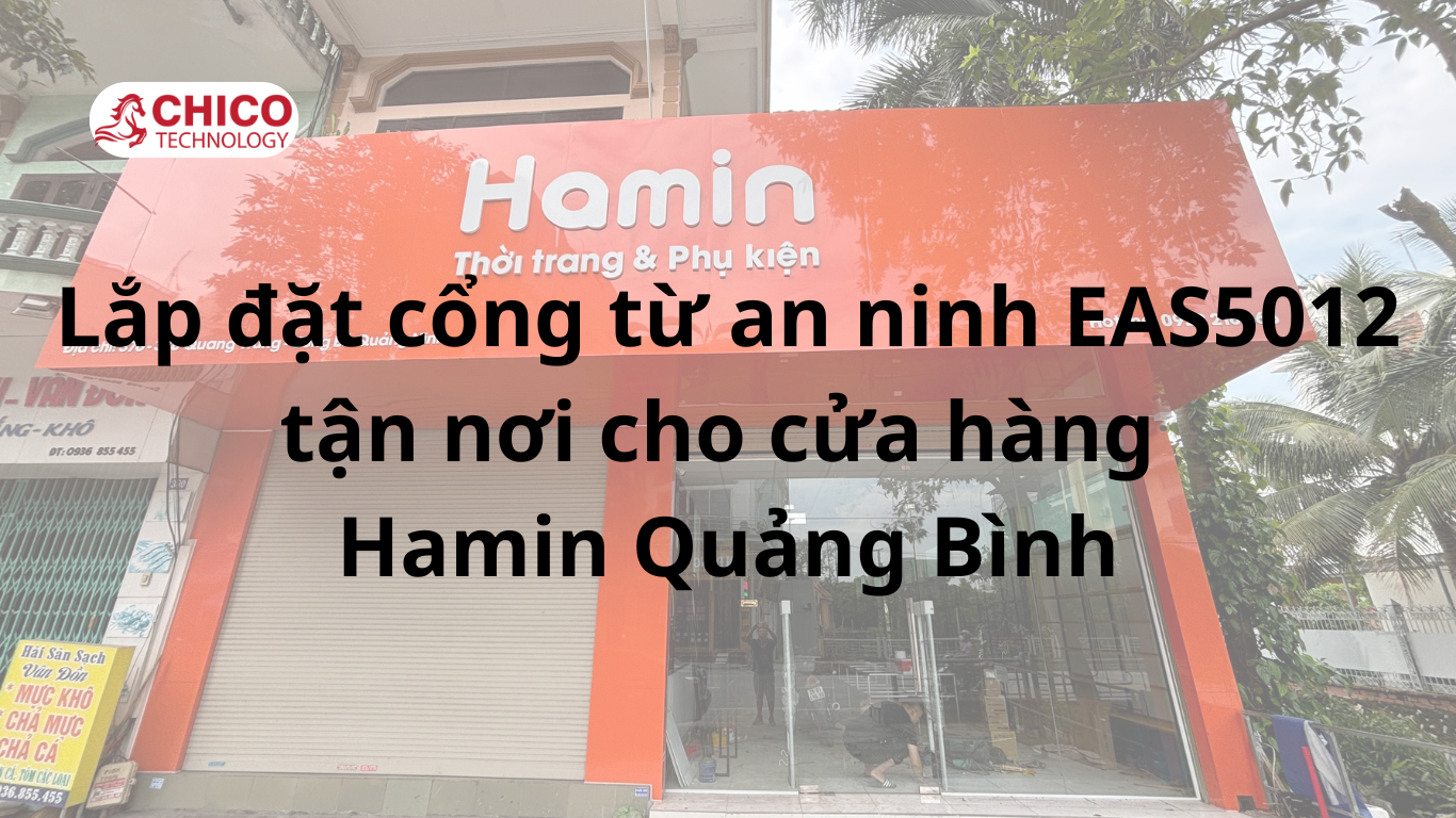 Lắp đặt cổng từ an ninh tận nơi cho cửa hàng Hamin Quảng Bình