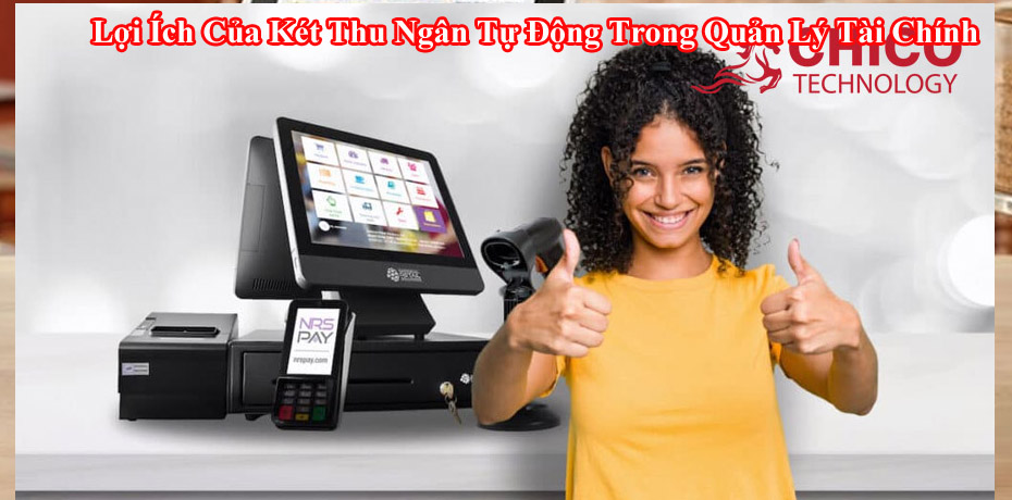 Lợi Ích Của Két Thu Ngân Tự Động Trong Quản Lý Tài Chính