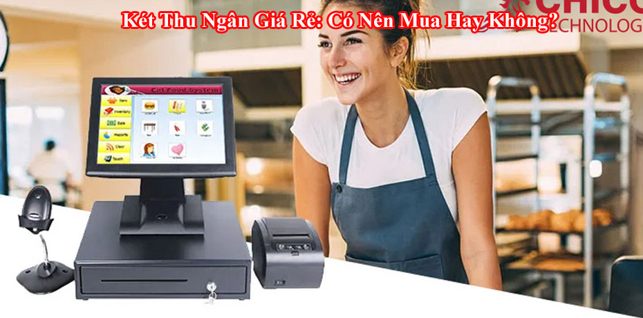 Két Thu Ngân Giá Rẻ: Có Nên Mua Hay Không?