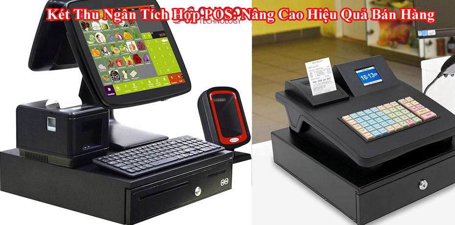 Két Thu Ngân Tích Hợp POS: Nâng Cao Hiệu Quả Bán Hàng